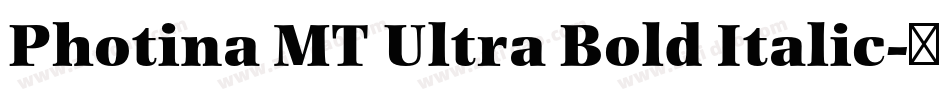 Photina MT Ultra Bold Italic字体转换